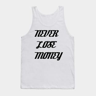 NEVER LOSE MONEY Tank Top